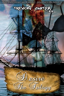 Desire The Trilogy (An Interracial Erotic Romance Bundled) by Trevon Carter