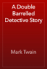 A Double Barrelled Detective Story - 마크 트웨인
