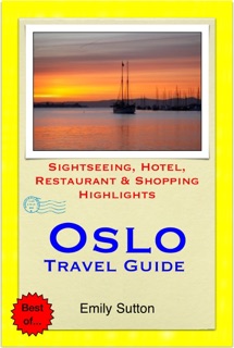 Oslo, Norway Travel Guide - Sightseeing, Hotel, Restaurant & Shopping Highlights (Illustrated) by Emily Sutton