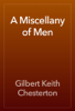 A Miscellany of Men - Gilbert Keith Chesterton