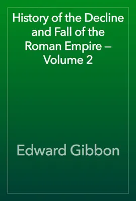 Read: History of Book the Decline and Fall of the Roman Empire — Volume 2