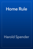 Home Rule - Harold Spender