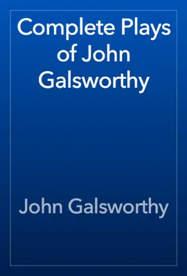 Read: Complete Plays Book of John Galsworthy