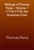 Book Writings of Thomas Paine — Volume 1 (1774-1779): the American Crisis