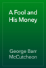 A Fool and His Money - George Barr McCutcheon