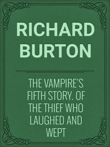 The Vampire's Fifth Story. Of the Thief Who Laughed and Wept