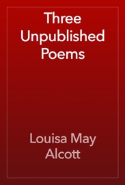 Three Unpublished Poems - Louisa May Alcott