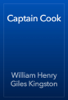 Captain Cook - William Henry Giles Kingston