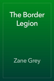 The Border Legion - Zane Grey