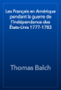 Les Français en Amérique pendant la guerre de l'indépendance des États-Unis 1777-1783 - Thomas Balch