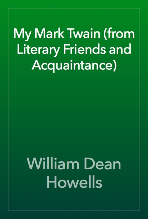 My Mark Twain (from Literary Friends and Acquaintance)