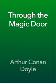 Through the Magic Door - Arthur Conan Doyle