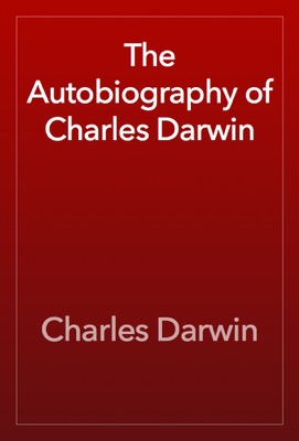 The Autobiography of Charles Darwin