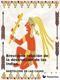 Brevísima relación de la destrucción de las Indias - Bartolomé de las Casas