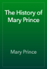 The History of Mary Prince - Mary Prince