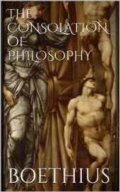 The Consolation of Philosophy - Boethius