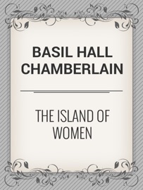 The Island of Women - Basil Hall Chamberlain