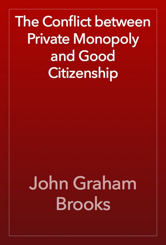 The Conflict between Private Monopoly and Good Citizenship