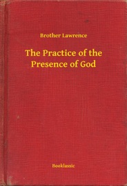 The Practice of the Presence of God - Brother Lawrence