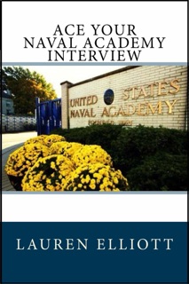 Ace Your Naval Academy Interview by Lauren Elliott