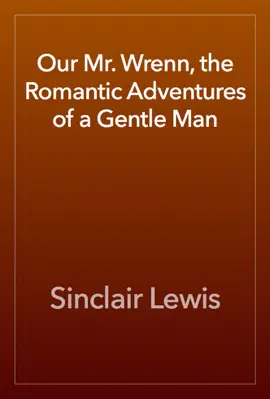 Read: Our Mr. Wrenn, the Romantic Adventures of a Gentle Man Book