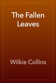 The Fallen Leaves - Wilkie Collins