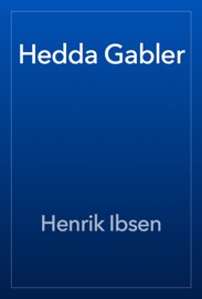 Hedda Gabler - Henrik Ibsen