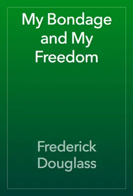 Read: My Book Bondage and My Freedom