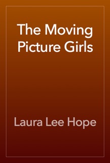 The Moving Picture Girls by Laura Lee Hope