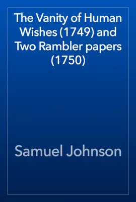 The Vanity of Human Wishes (1749) and Two Rambler papers (1750)