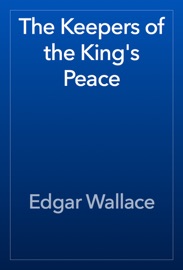 The Keepers of the King's Peace - Edgar Wallace