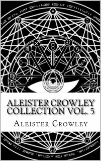 Aleister Crowley Collection Vol. 5 by Aleister Crowley