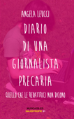 Diario di una giornalista precaria - Angela Leucci