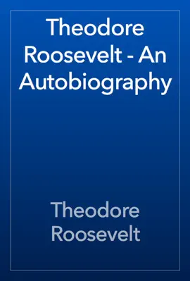Read: Book Theodore Roosevelt - An Autobiography