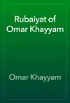 Rubaiyat of Omar Khayyam by Omar Khayyam Book Summary, Reviews and Downlod