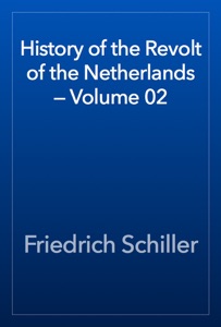 History of the Revolt of the Netherlands — Volume 02
