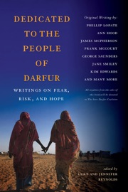 Dedicated to the People of Darfur - Luke Reynolds, Jennifer Reynolds, Phillip Lopate, Ann Hood, James McPherson, Frank McCourt, George Saunders, Jane Smiley & Kim Kdwards