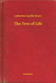 The Tree of Life - C. L. Moore