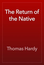 The Return of the Native - Thomas Hardy