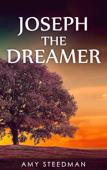 Joseph The Dreamer - Amy Steedman