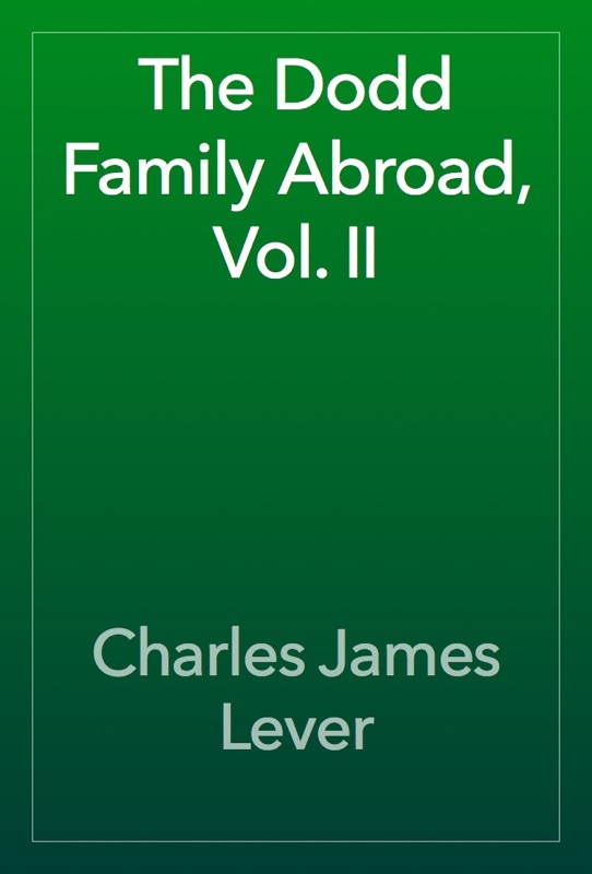 The Dodd Family Abroad, Vol. II