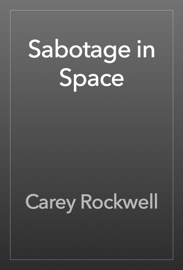Sabotage in Space - Carey Rockwell