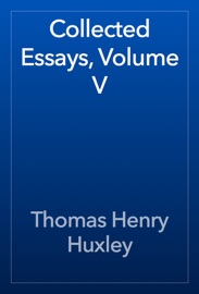 Collected Essays, Volume V - Thomas Henry Huxley