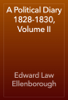 A Political Diary 1828-1830, Volume II - Edward Law Ellenborough