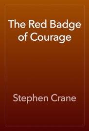 The Red Badge of Courage - Stephen Crane