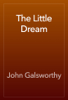 The Little Dream - John Galsworthy