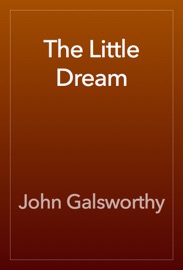 The Little Dream - John Galsworthy