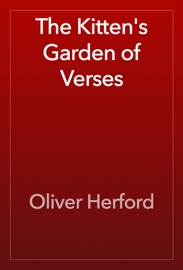 The Kitten's Garden of Verses - Oliver Herford