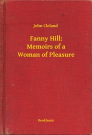 Fanny Hill: Memoirs of a Woman of Pleasure - John Cleland