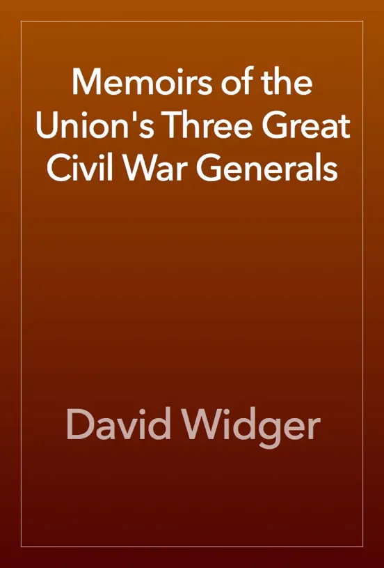 Memoirs of the Union's Three Great Civil War Generals